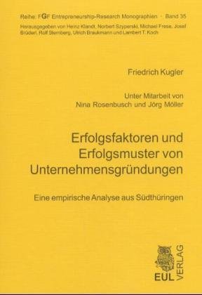 Erfolgsfaktoren und Erfolgsmuster von Unternehmensgründungen