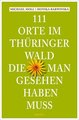 111 Orte im Thüringer Wald, die man gesehen haben muss