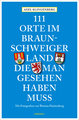 111 Orte im Braunschweiger Land, die man gesehen haben muss