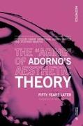 The 'Aging' of Adorno's Aesthetic Theory