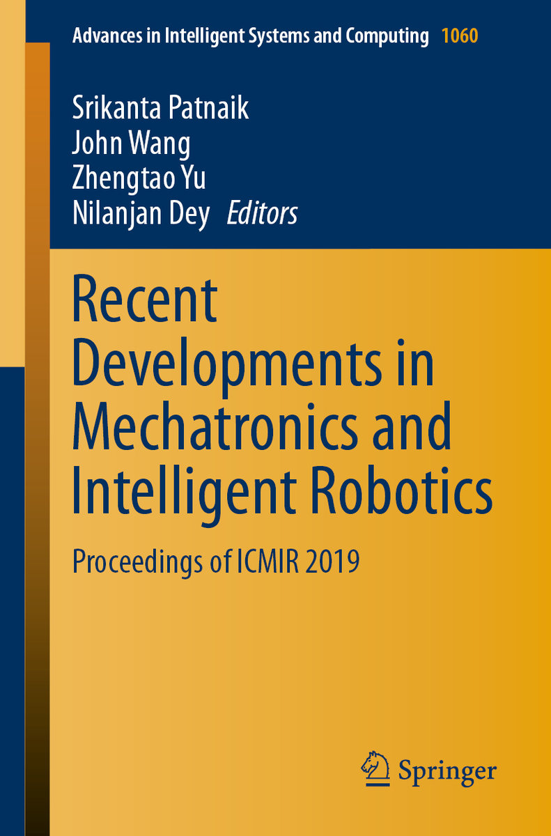 Recent Developments in Mechatronics and Intelligent Robotics