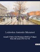 Annali D Italia Dal Principio Dell Era Volgare Sino All Anno 1750 Vol Vii