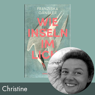 Rezension: Wie Inseln im Licht von Franziska Gänsler